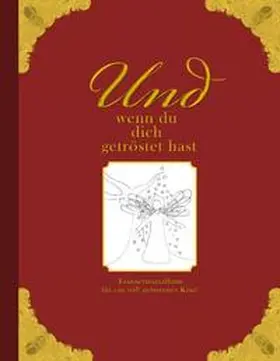 Wolter |  Und wenn du dich getröstet hast - Erinnerungsalbum für ein still geborenes Kind | Buch |  Sack Fachmedien