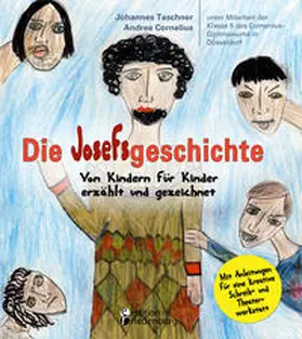 Cornelius / Taschner |  Die Josefsgeschichte - Von Kindern für Kinder erzählt und gezeichnet. Mit Anleitungen für eine kreative Schreib- und Theaterwerkstatt | Buch |  Sack Fachmedien