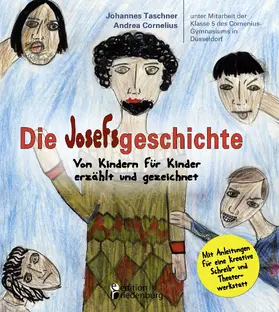 Cornelius / Taschner |  Die Josefsgeschichte - Von Kindern für Kinder erzählt und gezeichnet. Mit Anleitungen für eine kreative Schreib- und Theaterwerkstatt | eBook | Sack Fachmedien