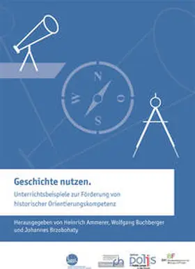 Ammerer / Buchberger / Brzobohaty |  Geschichte nutzen. | Buch |  Sack Fachmedien