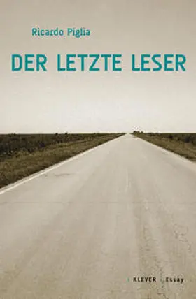 Piglia | Der letzte Leser | Buch | 978-3-902665-23-2 | www.sack.de