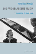 Metzger / Riehn / Neuner |  Die freigelassene Musik | Buch |  Sack Fachmedien