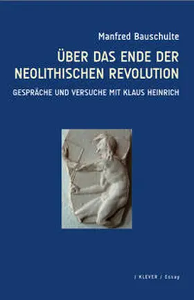 Bauschulte | Über das Ende der neolithischen Revolution | Buch | 978-3-902665-47-8 | sack.de