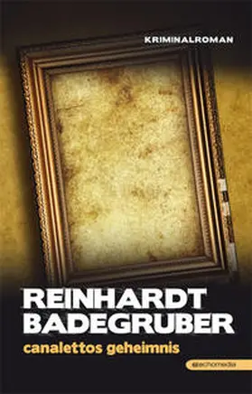 Badegruber |  Canalettos Geheimnis | Buch |  Sack Fachmedien