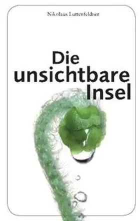 Luttenfeldner |  Die unsichtbare Insel | Buch |  Sack Fachmedien