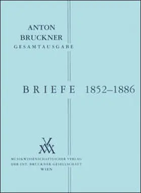 Harrandt / Bruckner |  Anton Bruckner Gesamtausgabe / Briefe Band I: 1852-1886 | Buch |  Sack Fachmedien