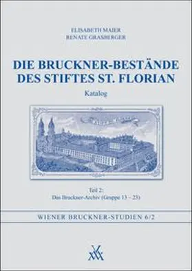 Maier / Grasberger |  Die Bruckner-Bestände des Stiftes St. Florian. Katalog Teil 2 | Buch |  Sack Fachmedien