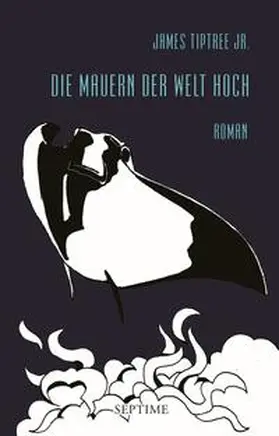 Tiptree Jr. |  Die Mauern der Welt hoch | Buch |  Sack Fachmedien