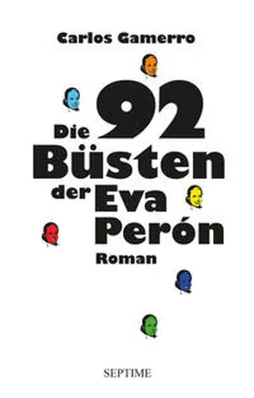 Gamerro |  Die 92 Büsten der Eva Perón | Buch |  Sack Fachmedien