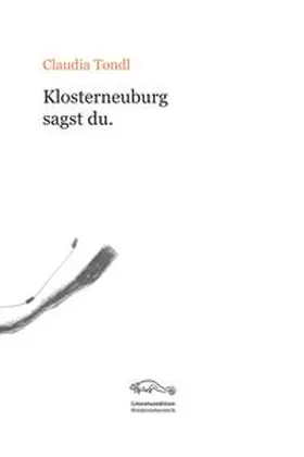 Tondl |  Klosterneuburg sagst du | Buch |  Sack Fachmedien