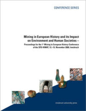 Anreiter / Goldenberg / Hanke | Mining in European History and its Impact on Environment and Human Societies | Buch | 978-3-902719-69-0 | sack.de