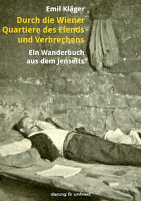 Kläger / Grabovszki |  Durch die Wiener Quartiere des Elends und Verbrechens | Buch |  Sack Fachmedien