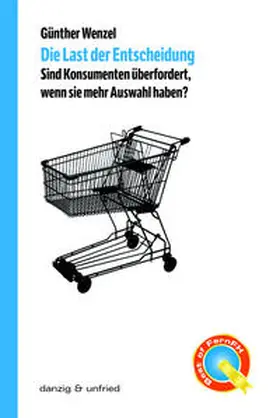 Wenzel |  Die Last der Entscheidung | Buch |  Sack Fachmedien