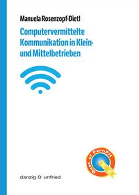 Rosenzopf-Dietl |  Computervermittelte Kommunikation in Klein- und Mittelbetrieben | Buch |  Sack Fachmedien