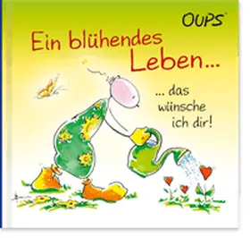 Hörtenhuber |  Oups Minibuch - Ein blühendes Leben ... Das wünsche ich dir! | Buch |  Sack Fachmedien
