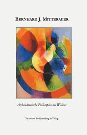 Mitterauer |  Architektonische Philosophie des Willens | Buch |  Sack Fachmedien