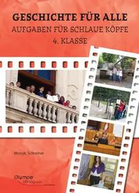 Monyk / Schreiner | Geschichte für alle 4 - Aufgaben für schlaue Köpfe | Buch | 978-3-902779-07-6 | sack.de