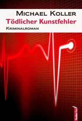 Koller |  Tödlicher Kunstfehler | Buch |  Sack Fachmedien