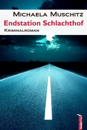 Muschitz |  Endstation Schlachthof: Österreich Krimi | eBook | Sack Fachmedien
