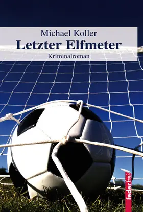 Koller |  Letzter Elfmeter: Österreich Krimi | eBook | Sack Fachmedien
