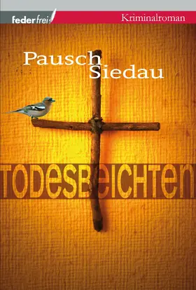 Pausch / Siedau |  Todesbeichten: Provinzkrimi Österreich | eBook | Sack Fachmedien