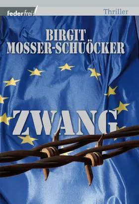 Mosser-Schuöcker |  Zwang: Österreich Thriller | eBook | Sack Fachmedien