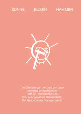 Friesinger / Kronberger / Apunkt Schneider |  Sonne Busen Hammer: Das Zentralorgan der Lord Jim Loge 18, monochrom # 35. Sehr unangenehme Gesellschaft - Die Gesundschlachtungsnummer | Buch |  Sack Fachmedien