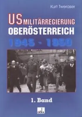 Tweraser |  US-Militärregierung Oberösterreich 1945 - 1950, Band 1 | Buch |  Sack Fachmedien