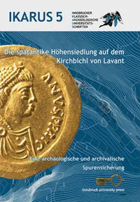 Grabherr / Kainrath |  Die spätantike Höhensiedlung auf dem Kirchbichl von Lavant | Buch |  Sack Fachmedien
