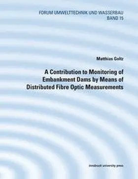 Goltz |  A Contribution to Monitoring of Embankment Dams by Means of Distributed Fibre Optic Measurements | Buch |  Sack Fachmedien