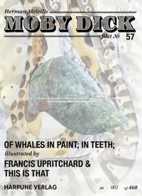 Melville |  Moby Dick Filet No 57 - Of Whales in Paint; in Teeth; - illustrated by Francis Upritchard & This is That | Loseblattwerk |  Sack Fachmedien