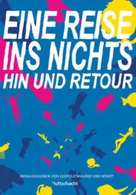 Maurer / NöART Niederösterreich-Gesellschaft für Kunst u. Kultur / Hacker |  Eine Reise ins Nichts - hin und retour | Buch |  Sack Fachmedien