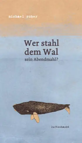 Roher |  Wer stahl dem Wal sein Abendmahl? | Buch |  Sack Fachmedien