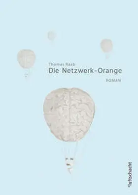 Raab | Die Netzwerk-Orange | Buch | 978-3-902844-52-1 | sack.de