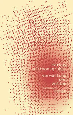 Mittmansgruber |  Verwüstung der Zellen | Buch |  Sack Fachmedien