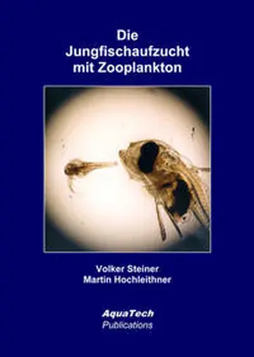 Hochleithner / Steiner |  Die Jungfischaufzucht mit Zooplankton | Buch |  Sack Fachmedien