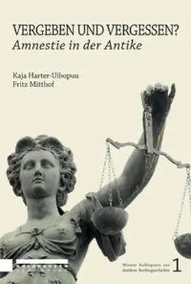 Mitthof / Harter-Uibopuu |  Vergeben und Vergessen? Amnestie in der Antike | Buch |  Sack Fachmedien