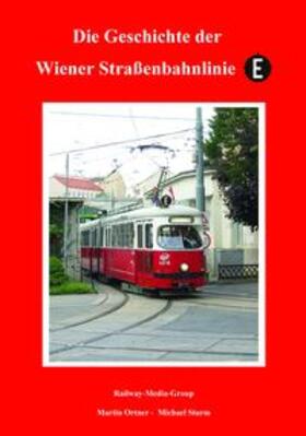 Ortner / Sturm / Railway-Media-Group | Die Geschichte der Wiener Straßenbahnlinie E | Buch | sack.de