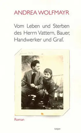 Wolfmayr |  Vom Leben und Sterben des Herrn Vattern, Bauer, Handwerker und Graf | Buch |  Sack Fachmedien
