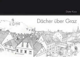 Kunz |  Dächer über Graz | Buch |  Sack Fachmedien