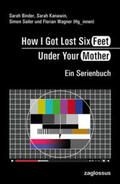 Binder / Kanawin / Sailer |  How I Got Lost Six Feet Under Your Mother | Buch |  Sack Fachmedien