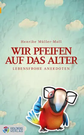 Müller-Moll |  Wir pfeifen auf das Alter | eBook | Sack Fachmedien