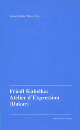 Lübbke-Tidow |  Friedl Kubelka: Atelier d'Expression (Dakar) | Buch |  Sack Fachmedien
