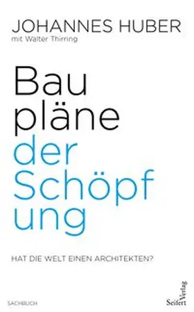 Huber / Thirring |  Baupläne der Schöpfung | Buch |  Sack Fachmedien