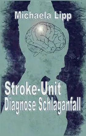 Lipp |  Stroke-Unit Diagnose Schlaganfall | Buch |  Sack Fachmedien