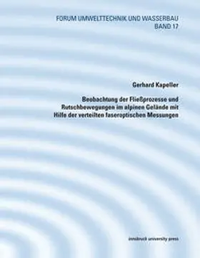 Kapeller |  Beobachtung der Fließprozesse und Rutschbewegungen im alpinen Gelände mit Hilfe der verteilten faseroptischen Messungen | Buch |  Sack Fachmedien