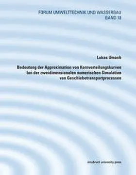 Umach |  Bedeutung der Approximation von Kornverteilungskurven bei der zweidimensionalen numerischen Simulation von Geschiebetransportprozessen | Buch |  Sack Fachmedien