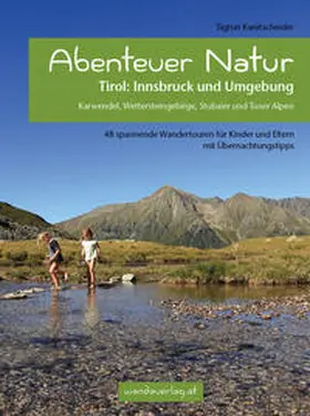 Kanitscheider / Göllner-Kampel |  Abenteuer Natur Tirol: Innsbruck und Umgebung | Buch |  Sack Fachmedien
