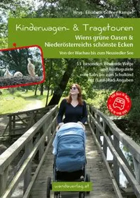 Göllner-Kampel / Lugmayr |  Kinderwagen- & Tragetouren Wiens grüne Oasen & Niederösterreichs schönste Ecken | Buch |  Sack Fachmedien