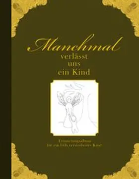 Wolter |  Manchmal verlässt uns ein Kind - Erinnerungsalbum für ein früh verstorbenes Kind | Buch |  Sack Fachmedien
